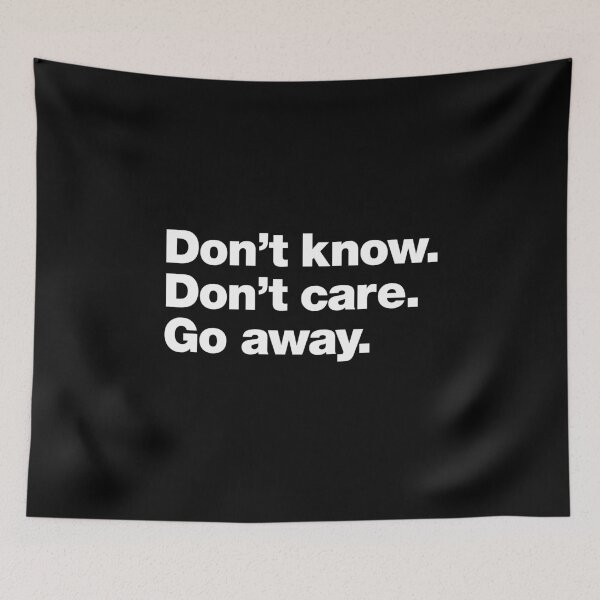 Item preview, Don't know. Don't care. Go away. designed and sold by chestify.