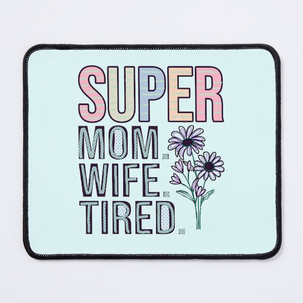 Item preview, Super Mom Super Wife Super Tired designed and sold by creativerooney.