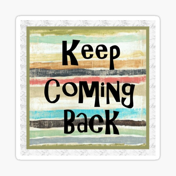 Item preview, Keep Coming Back ~ Recovery Wisdom designed and sold by Thelma Jewell.