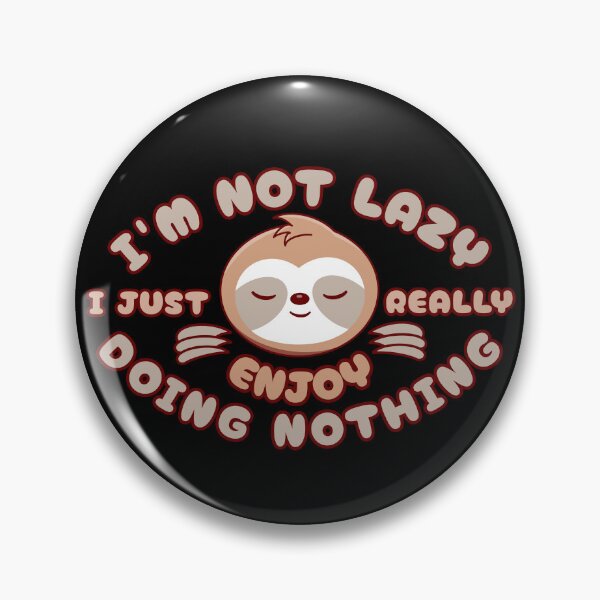 Item preview, I'm Not Lazy I Just Enjoy Doing Nothing - Sloth designed and sold by SeledineArt.