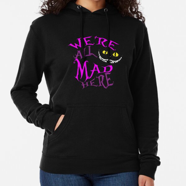 We're All Mad Here Cheshire Cat Lightweight Hoodie