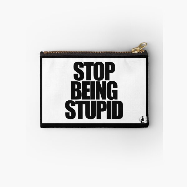 Item preview, STOP BEING STUPID designed and sold by MobsProject.