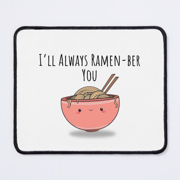 Item preview, I'll Always Ramen-ber You - Japenese Food Puns 2024 designed and sold by ShopSend.