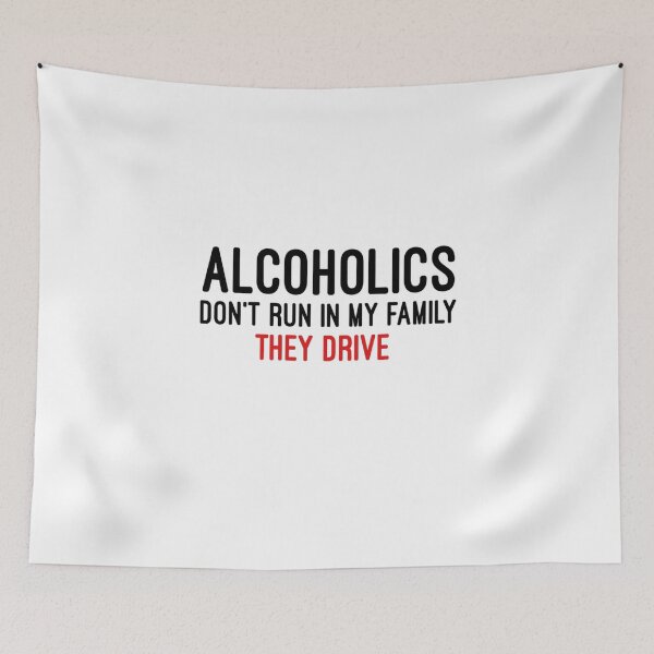 Item preview, Alcoholics Dont Run In My Family They Drive Funny Ironic designed and sold by artzaka.
