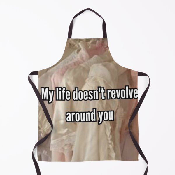 Item preview, Quote "my life doesn't revolve around you" designed and sold by Sushiitz.