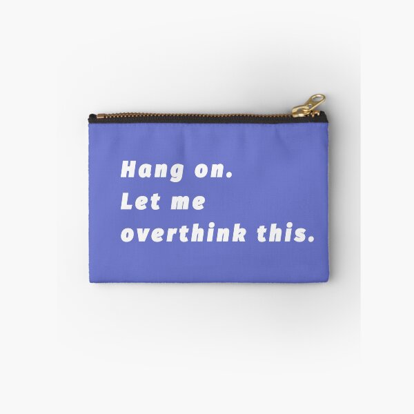 Item preview, Hang on. Let me overthink this. designed and sold by NM~design .