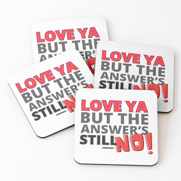 Item preview, Love Ya But the Answer's Still NO! designed and sold by planetwrockage.