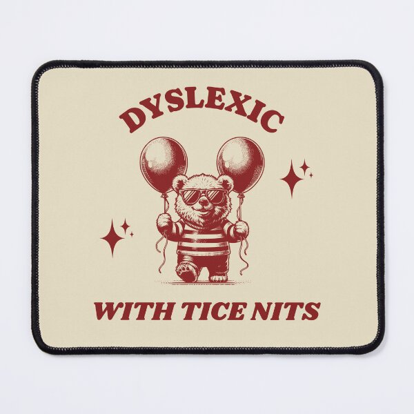 Item preview, Dyslexic with tice nits designed and sold by KloverDesigns.