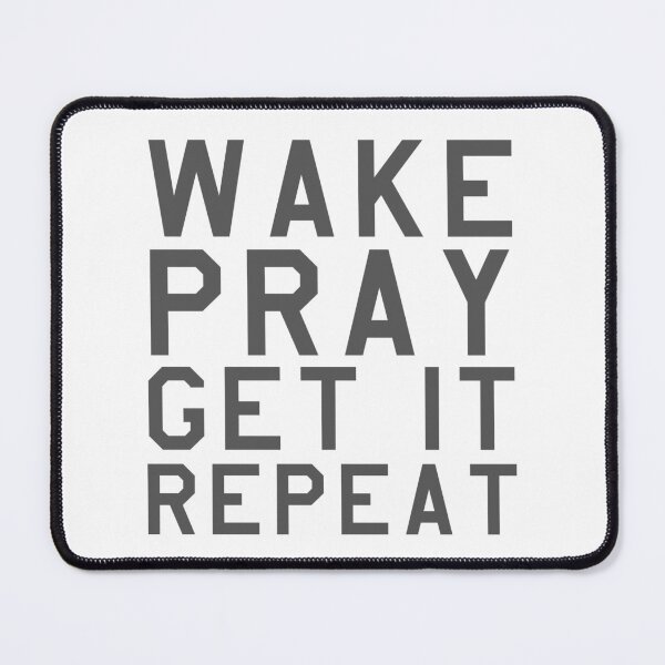 Item preview, WAKE PRAY GET IT REPEAT designed and sold by planetwrockage.