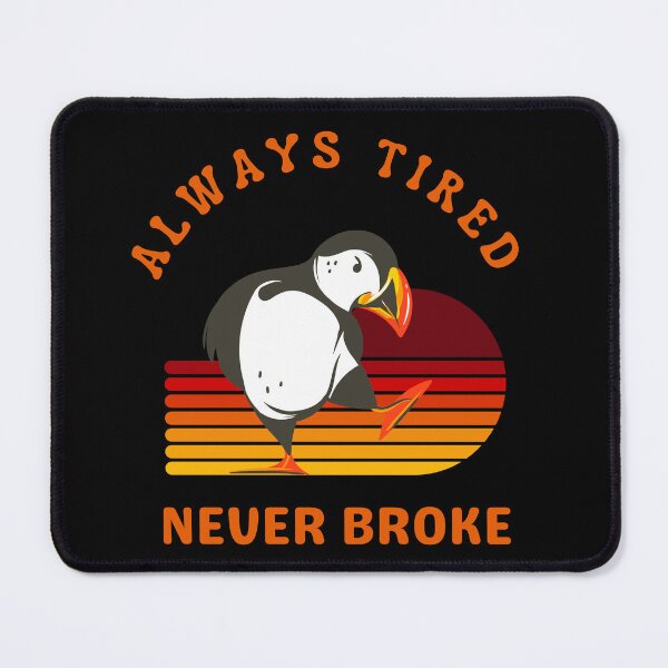 Item preview, ALWAYS TIRED NEVER BROKE FUNNY PUFFIN RETRO SUNSET designed and sold by BlueGoldArt.