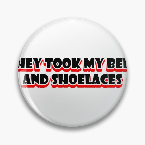 Item preview, They Took My Belt and Shoelaces designed and sold by joshpincus.