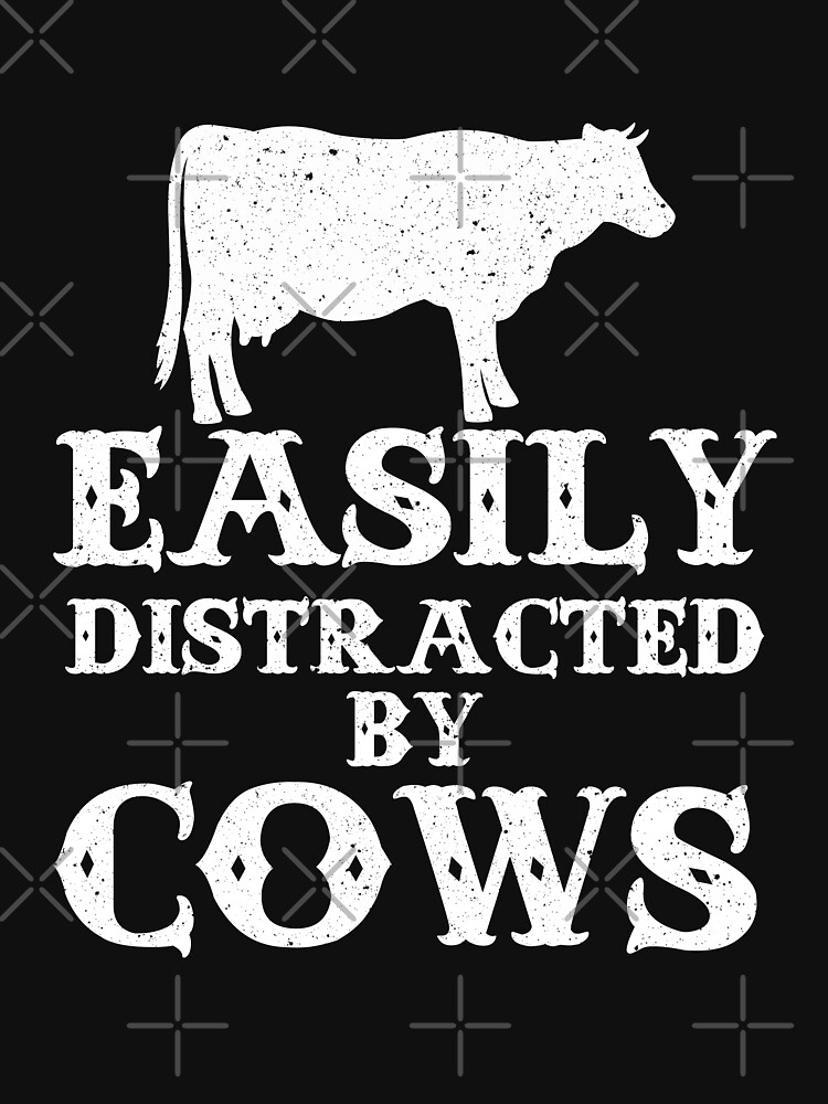 Easily Distracted By Cows T Shirt For Sale By Dmanalili Redbubble Easily Distracted By 