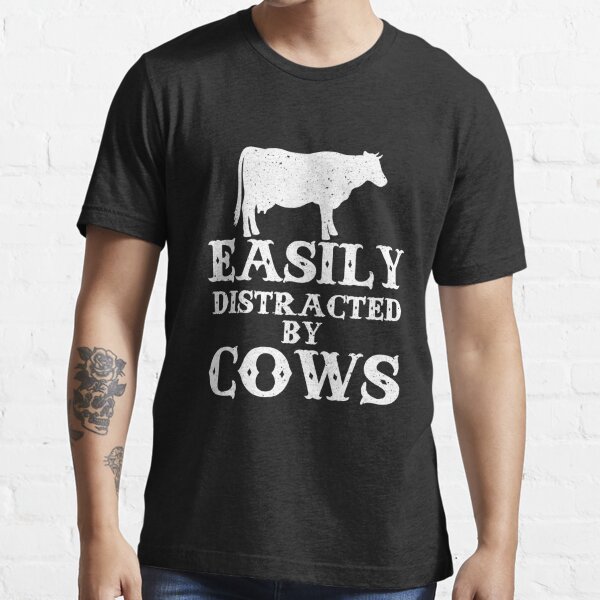 Easily Distracted By Cows T Shirt For Sale By Dmanalili Redbubble Easily Distracted By 