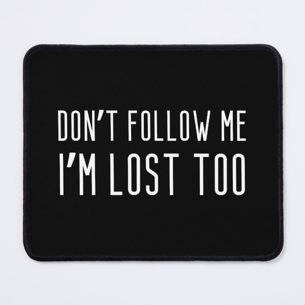 Item preview, Don't follow me, I'm lost too. designed and sold by UnCoverDesign.