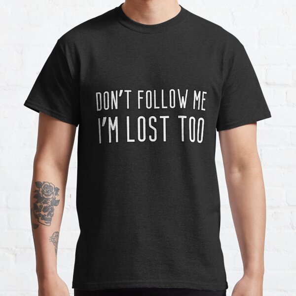 Item preview, Don't follow me, I'm lost too. designed and sold by UnCoverDesign.