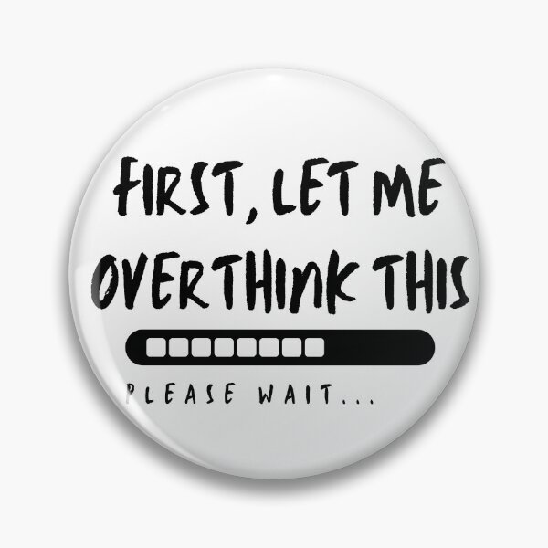 Item preview, First, Let me overthink this  designed and sold by Bauerthreads.