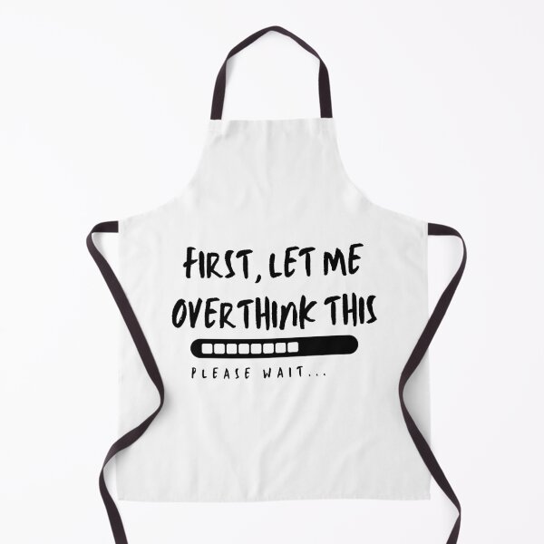Item preview, First, Let me overthink this designed and sold by Bauerthreads.