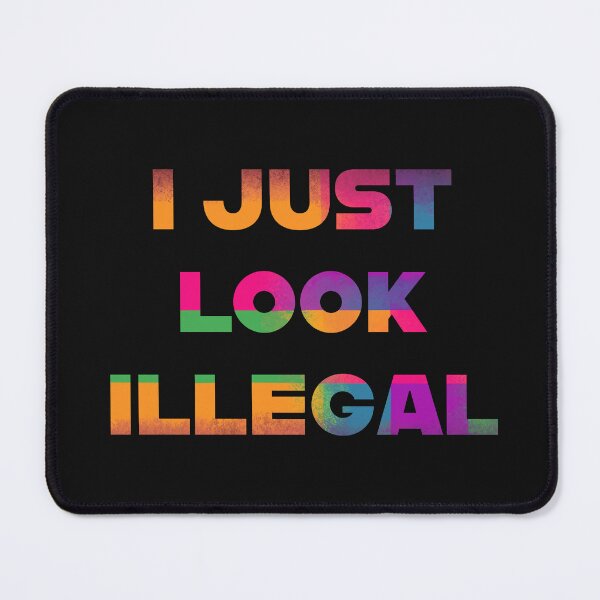 Item preview, I JUST LOOK ILLEGAL designed and sold by La Loca.