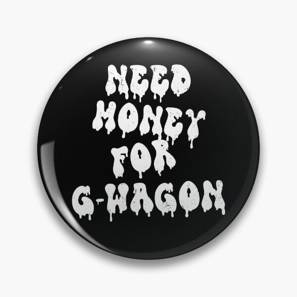 Item preview, Need Money For G-Wagon designed and sold by BeWitchingMom.