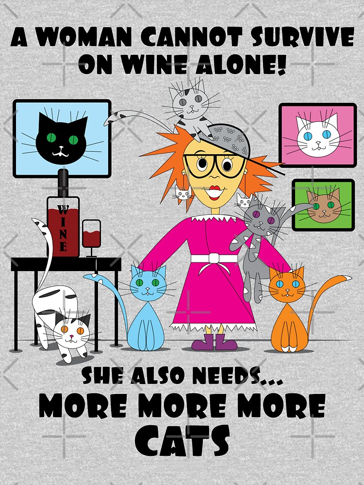 "Crazy Cat Lady Funny sayings A woman cannot survive on wine alone