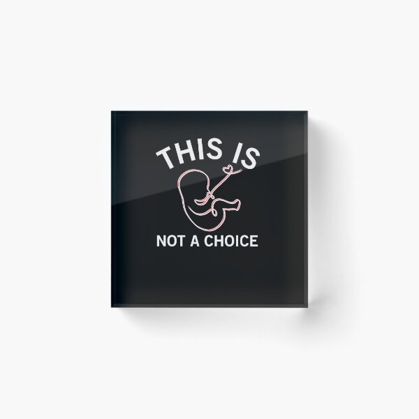 Item preview, This Is Not A Choice Cute Anti Abortion designed and sold by SharpThreadZ.