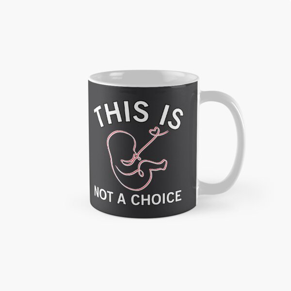 Item preview, This Is Not A Choice Cute Anti Abortion designed and sold by SharpThreadZ.