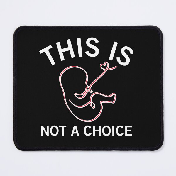 Item preview, This Is Not A Choice Cute Anti Abortion designed and sold by SharpThreadZ.