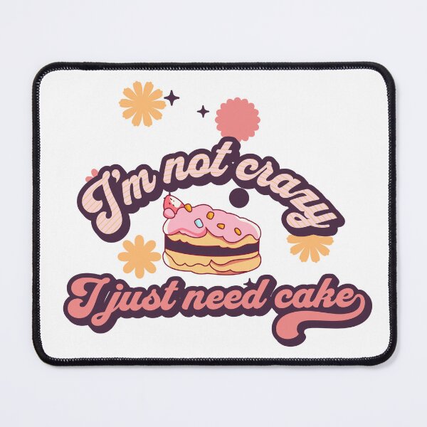 Item preview, I'm not crazy I just need cake designed and sold by aboniteblanc.