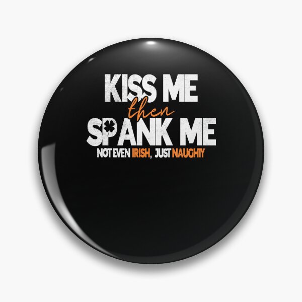 Item preview, Kiss Me Then Spank Me Not Even Irish But I'm Naughty St Patricks Day designed and sold by Zulfiqqar.