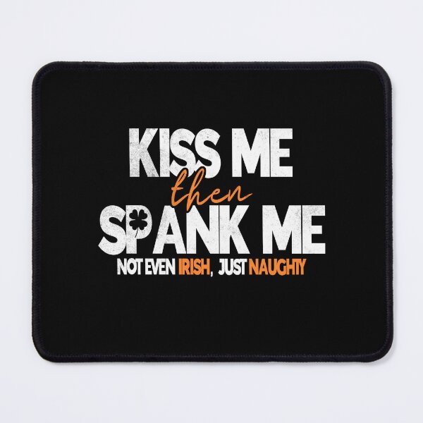 Item preview, Kiss Me Then Spank Me Not Even Irish But I'm Naughty St Patricks Day designed and sold by Zulfiqqar.