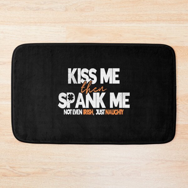 Item preview, Kiss Me Then Spank Me Not Even Irish But I'm Naughty St Patricks Day designed and sold by Zulfiqqar.