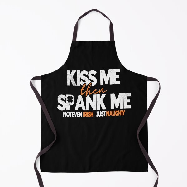 Item preview, Kiss Me Then Spank Me Not Even Irish But I'm Naughty St Patricks Day designed and sold by Zulfiqqar.