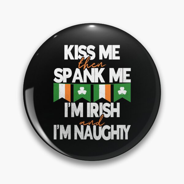 Item preview, Kiss Me Then Spank Me I'm Irish And Naughty St Patricks Day designed and sold by Zulfiqqar.