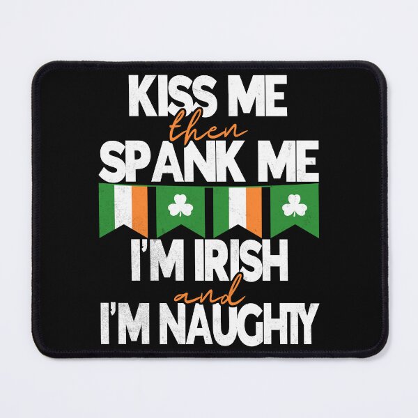 Artikelvorschau, Küss mich und verprügel mich dann. Ich bin Ire und unartiger St. Patricks Day entworfen und verkauft von Zulfiqqar.