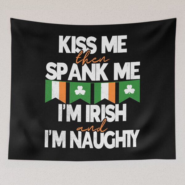 Item preview, Kiss Me Then Spank Me I'm Irish And Naughty St Patricks Day designed and sold by Zulfiqqar.