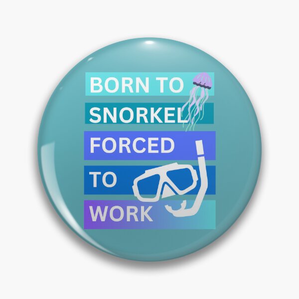 Item preview, Born to snorkel forced to work designed and sold by seahorse crossing.