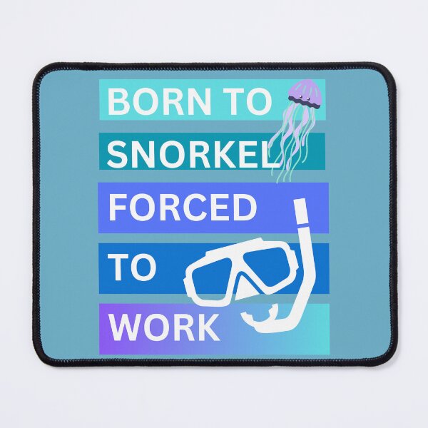 Item preview, Born to snorkel forced to work designed and sold by seahorse crossing.