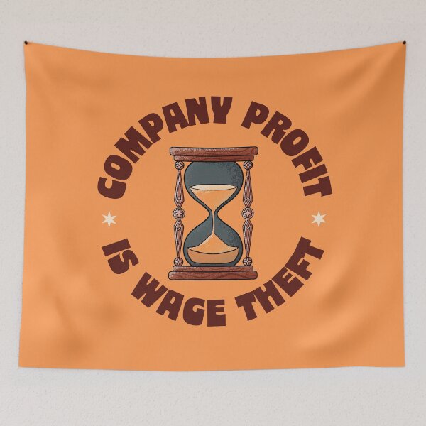 Item preview, Company Profit Is Wage Theft - Left Wing Anti Capitalism designed and sold by Picket Club.