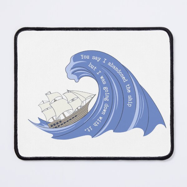 Item preview, You say I abandoned the ship designed and sold by autumnologyart.