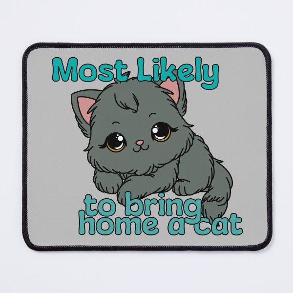 Item preview, Most likely to bring home a cat designed and sold by toadwithbooks.