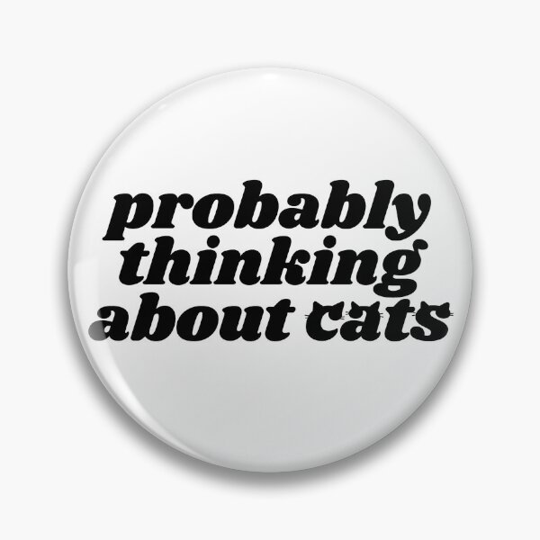 Item preview, Probably thinking about cats - black quote designed and sold by Cre8iveCat.
