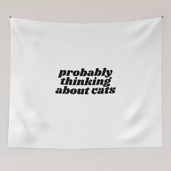 Item preview, Probably thinking about cats - black quote designed and sold by Cre8iveCat.