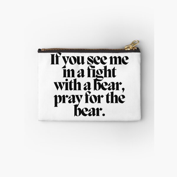 Item preview, If you see me in a fight with a bear, pray for the bear.  designed and sold by CharmStudio.