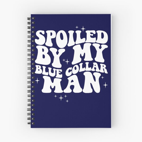 Item preview, Spoiled By My Blue Collar Man Gear designed and sold by DynamicDesign.