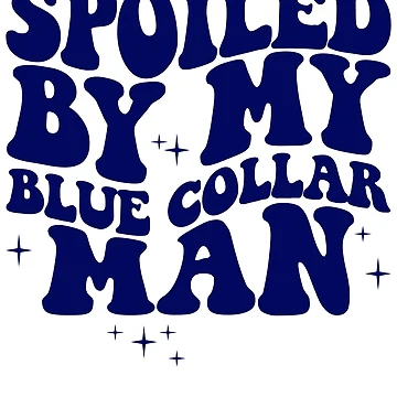 Vorschaubild zum Design Spoiled By My Blue Collar Man Gear von DynamicDesign