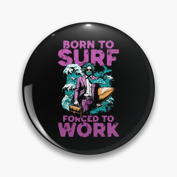 Item preview, Born To Surf Forced To Work - Vintage Surf designed and sold by Urban-Alien.