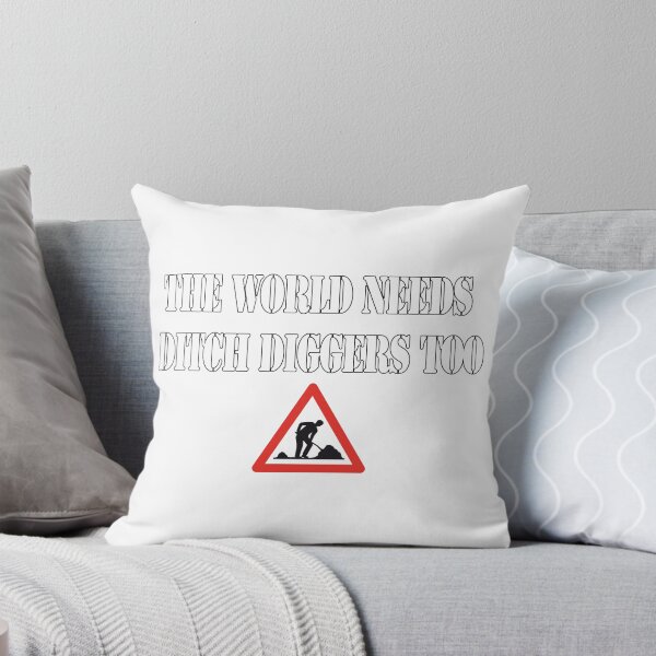Item preview, The World Needs Ditch Diggers Too designed and sold by PiperDownTees.