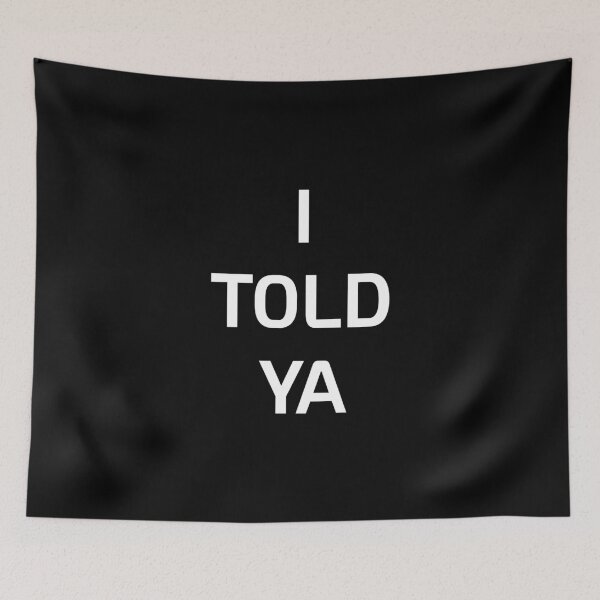 Item preview, I TOLD YA designed and sold by Taida-gaka.
