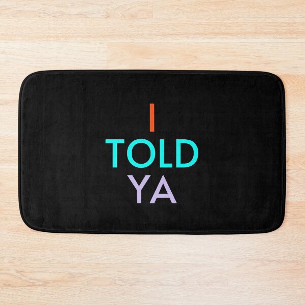 Item preview, I Told Ya designed and sold by Romeo Fashion.