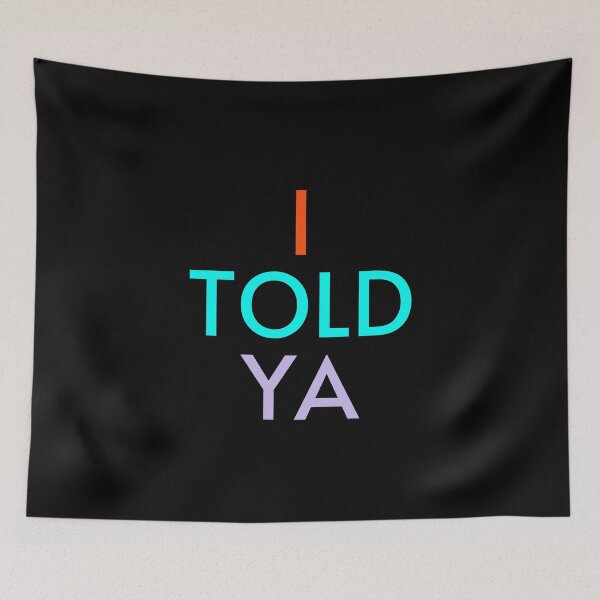 Item preview, I Told Ya designed and sold by Romeo Fashion.